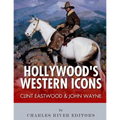 Clint Eastwood & John Wayne: Hollywood's Western Icons