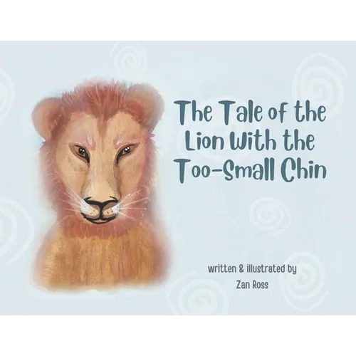 The Tale of the Lion with the Too-Small Chin