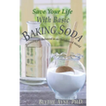 Save Your Life with Basic Baking Soda: Becoming pH Balanced in an Unbalanced World