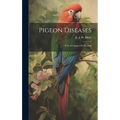 Pigeon Diseases: With A Chapter On Feeding