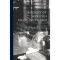 History of Scottish Medicine to 1860 [electronic Resource]