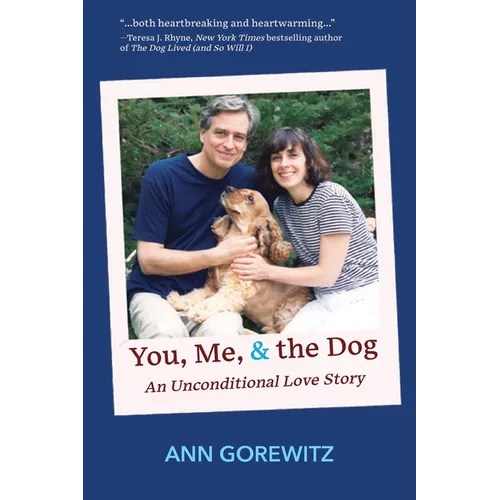 You, Me, & the Dog: An Unconditional Love Story