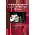 Anticipating Surprise: Analysis for Strategic Warning