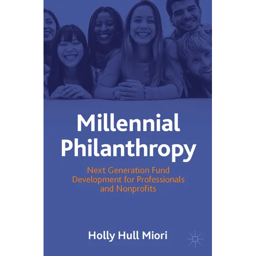 Millennial Philanthropy: Next Generation Fund Development for Professionals and Nonprofits