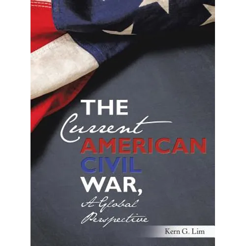 The Current American Civil War, a Global Perspective