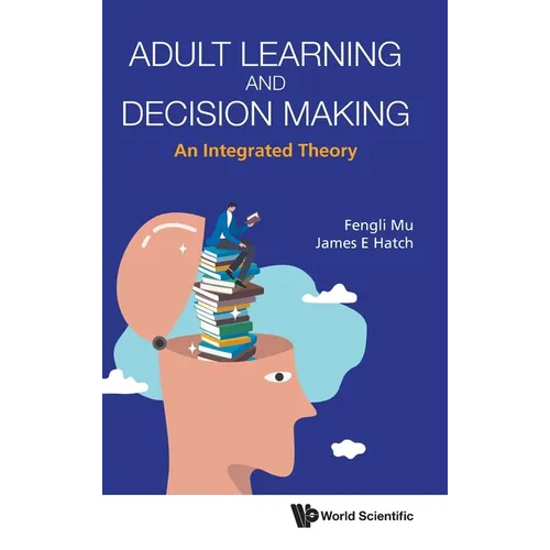 Adult Learning and Decision Making: An Integrated Theory