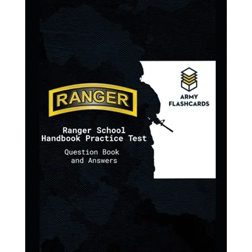 Ranger School Handbook Practice Test Questions Book Army Flashcards: Ace the test, ace Ranger School!