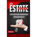 Real Estate Investing 101: The Ultimate Guide to Making Income on Housing Properties