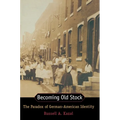 Becoming Old Stock: The Paradox of German-American Identity