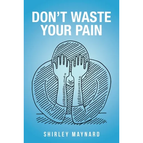 Don't Waste Your Pain