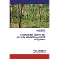 Smallholder forests for poverty alleviation and CC mitigation