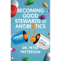 Becoming Good Stewards of Antibiotics: Changing the Way We Look at Things