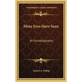 Mine Eyes Have Seen: An Autobiography