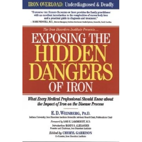 Exposing the Hidden Dangers of Iron: What Every Medical Professional Should Know about the Impact of Iron on the Disease Process