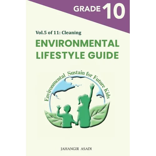 Environmental Lifestyle Guide Vol.5 of 11: For Grade 10 Students