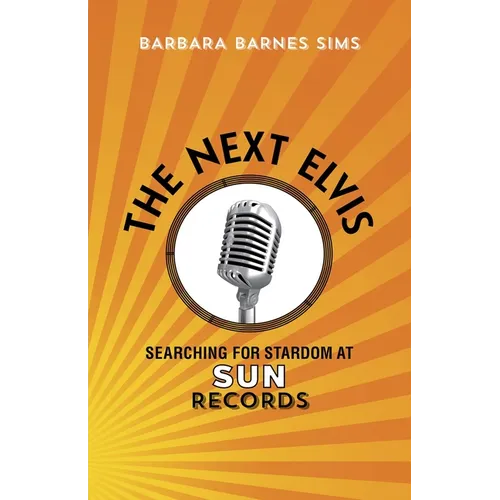 The Next Elvis: Searching for Stardom at Sun Records