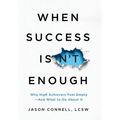 When Success Isn't Enough: Why High Achievers Feel Empty-and What to Do About It