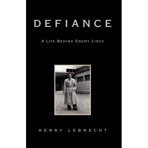 Defiance: A Life Behind Enemy Lines