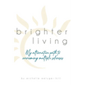 Brighter Living: My Alternative Path to Overcoming Multiple Sclerosis