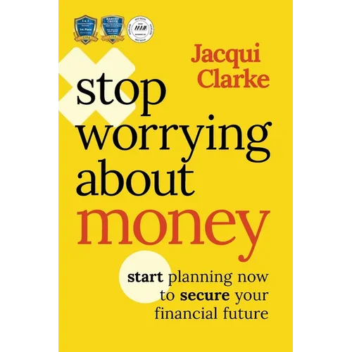 Stop Worrying about Money: The Award-Winning Book about How You Can Start Planning Now to Secure Your Financial Future