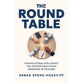 The Round Table: How relational intelligence will become your human advantage in the AI age