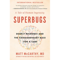 Superbugs: Deadly Microbes and the Extraordinary Race for a Cure: A Tale of Human Ingenuity