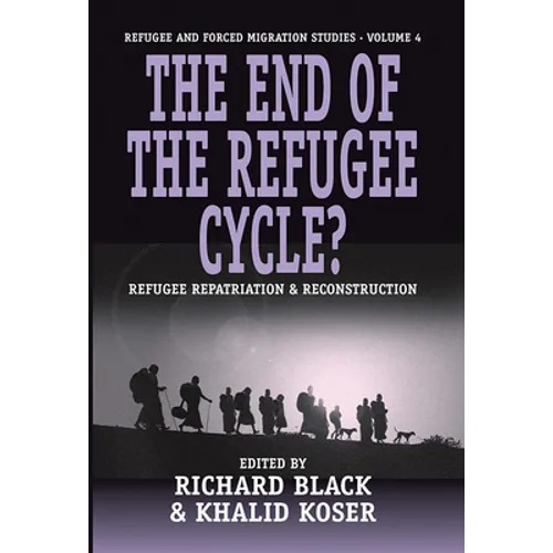 The End of the Refugee Cycle? Refugee Repatriation and Reconstruction