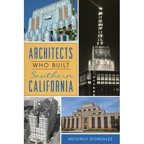 Architects Who Built Southern California