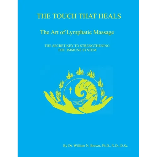 THE TOUCH THAT HEALS, The Art of Lymphatic Massage