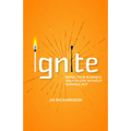 Ignite: Bring Your Business Idea to Life Without Burning Out