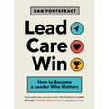 Lead. Care. Win.: How to Become a Leader Who Matters