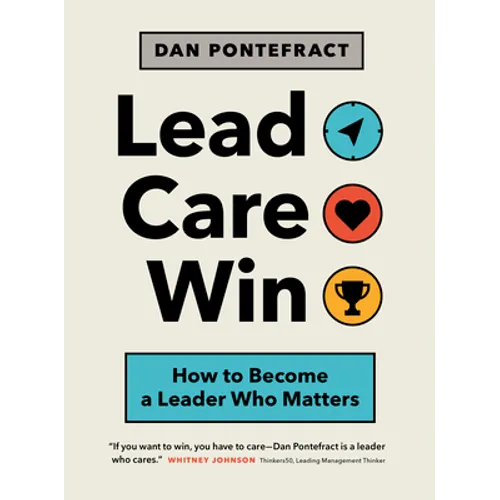 Lead. Care. Win.: How to Become a Leader Who Matters
