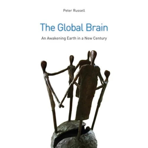 The Global Brain: The Awakening Earth in a New Century
