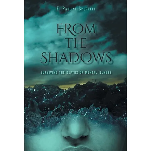 From The Shadows: Surviving the Depths of Mental Illness