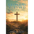 Broken to Blessed Joy, Purpose, and God's Faithfulness