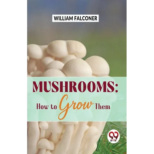 Mushrooms: how to grow them