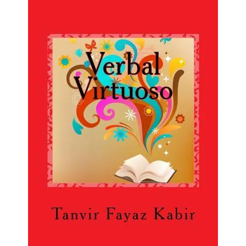 Verbal Virtuoso: Guide To Improve Your Reading Comprehension (Grades 7-12, College Students, Graduate Students, Adults)