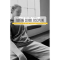 Judging School Discipline: The Crisis of Moral Authority