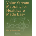 Value Stream Mapping for Healthcare Made Easy