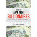 Rise of the Arab Tech Billionaires: Dive into the Blueprints of 25+ Most Profitable Business Models of the Arab Tech Startups