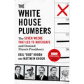 The White House Plumbers: The Seven Weeks That Led to Watergate and Doomed Nixon's Presidency
