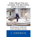 The Practical Guide to Buying HUD Homes: With Real Step-by-Step Instructions
