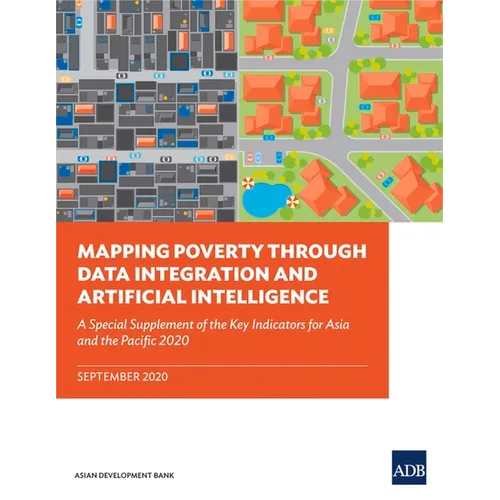 Mapping Poverty Through Data Integration and Artificial Intelligence: A Special Supplement of the Key Indicators for Asia and the Pacific