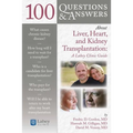 100 Questions & Answers about Liver, Heart, and Kidney Transplantation: Lahey Clinic: Lahey Clinic
