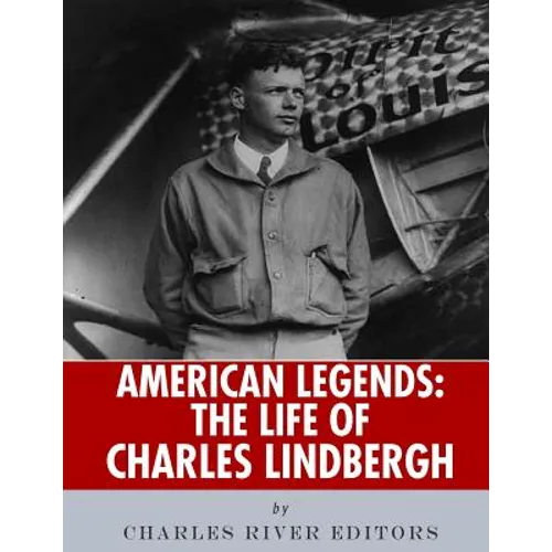 American Legends: The Life of Charles Lindbergh