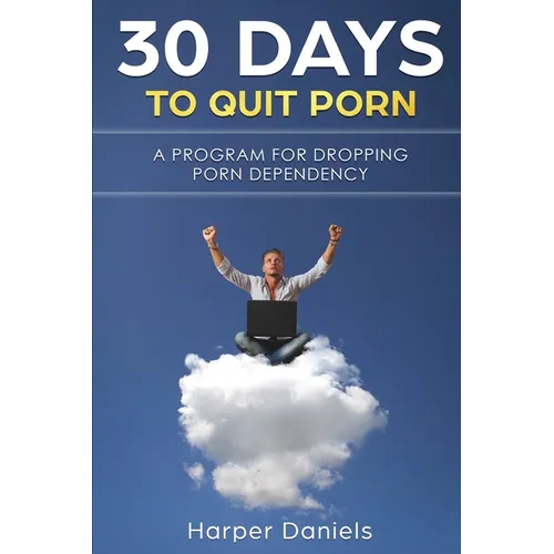 30 Days To Quit Porn: A Program for Dropping Porn Dependency