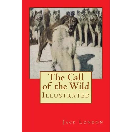 The Call of the Wild: Illustrated
