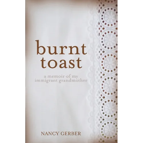 Burnt Toast: A Memoir of My Immigrant Grandmother