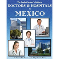The English Speaker's Guide to Doctors & Hospitals in Mexico