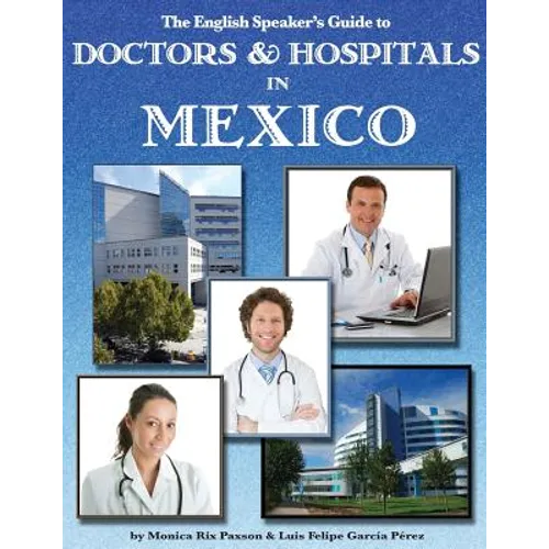 The English Speaker's Guide to Doctors & Hospitals in Mexico